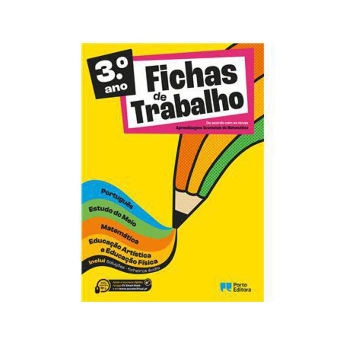 Fichas de Trabalho - 3.º Ano Fichas de Português, Estudo do Meio, Matemática e Educação Artística e Educação Física