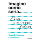 Imagine Como Seria... de Ken Robinson e Kate Robinson