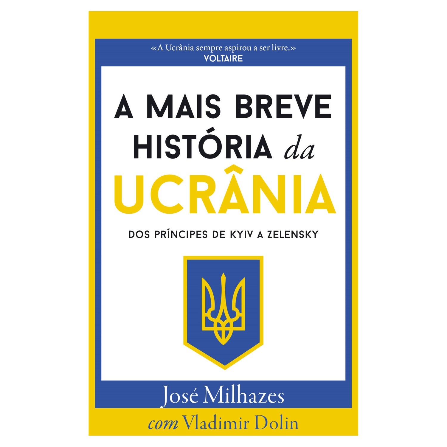A Mais Breve História da Ucrânia de José Milhazes - Dos Príncipes de KYIV a Zelensky
