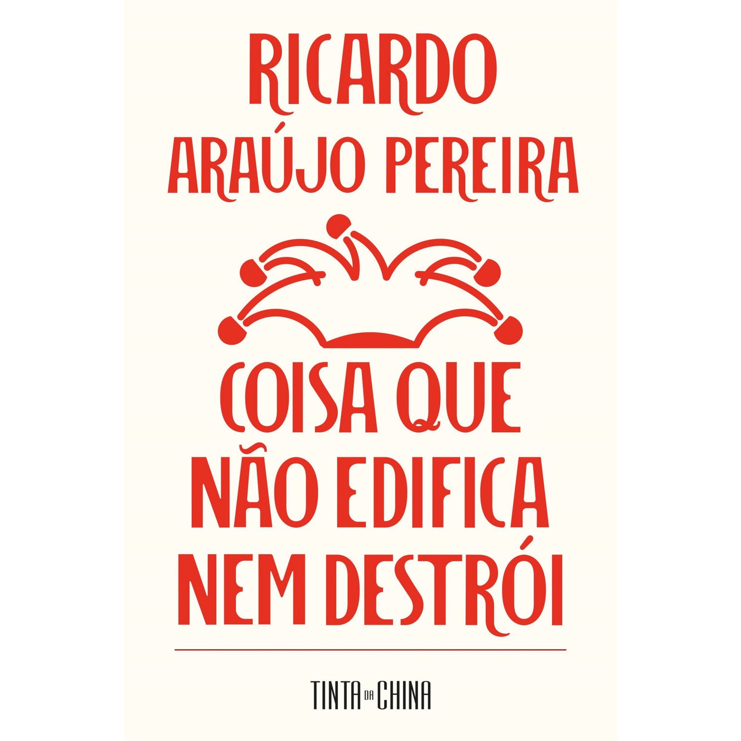 Coisa Que Não Edifica Nem Destrói de Ricardo Araújo Pereira