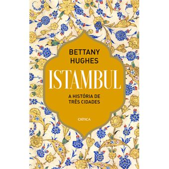 Istambul - A História de Três Cidades de Bettany Hughes