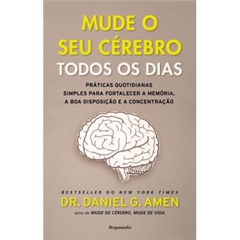 Mude o Seu Cérebro Todos os Dias de Dr. Daniel G. Amen