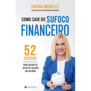 Como Sair do Sufoco Financeiro - 52 Desafios de Carina Meireles