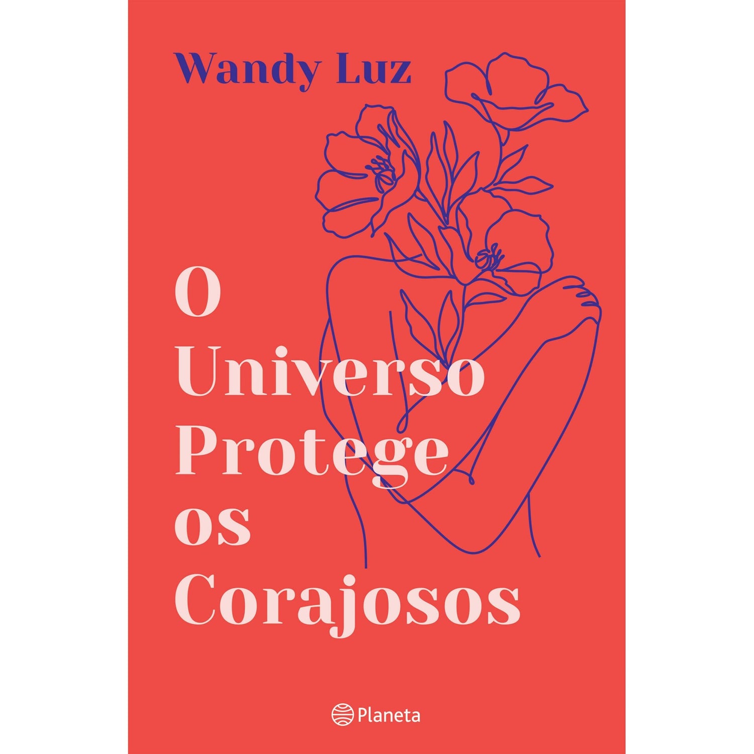 O Universo Protege Os Corajoso de Wandy Luz