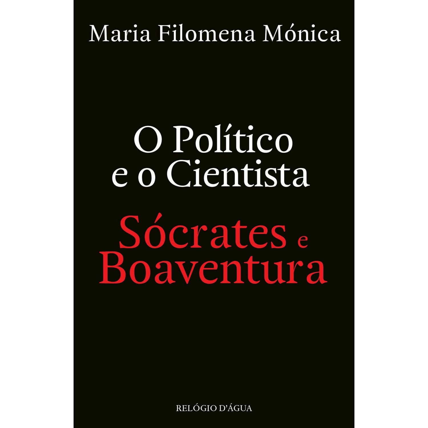 O Político E O Cientista: Sócrates E Boaventura de Maria Filomena Mónica
