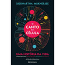 O Canto da Célula - uma História da Vida de Siddhartha Mukherjee