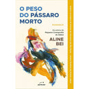 O Peso Do Pássaro Morto de Aline Bei