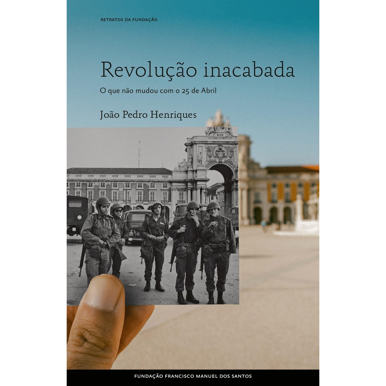 Revolução Inacabada de João Pedro Henriques