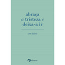 Abraça A Tristeza e Deixa-A Ir de Elias Baar