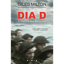Dia D - A História dos Soldados de Giles Milton