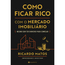 Como Ficar Rico com o Mercado Imobiliário de Ricardo Matos