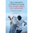 Que Importa a Fúria do Mar de Ana Margarida de Carvalho
