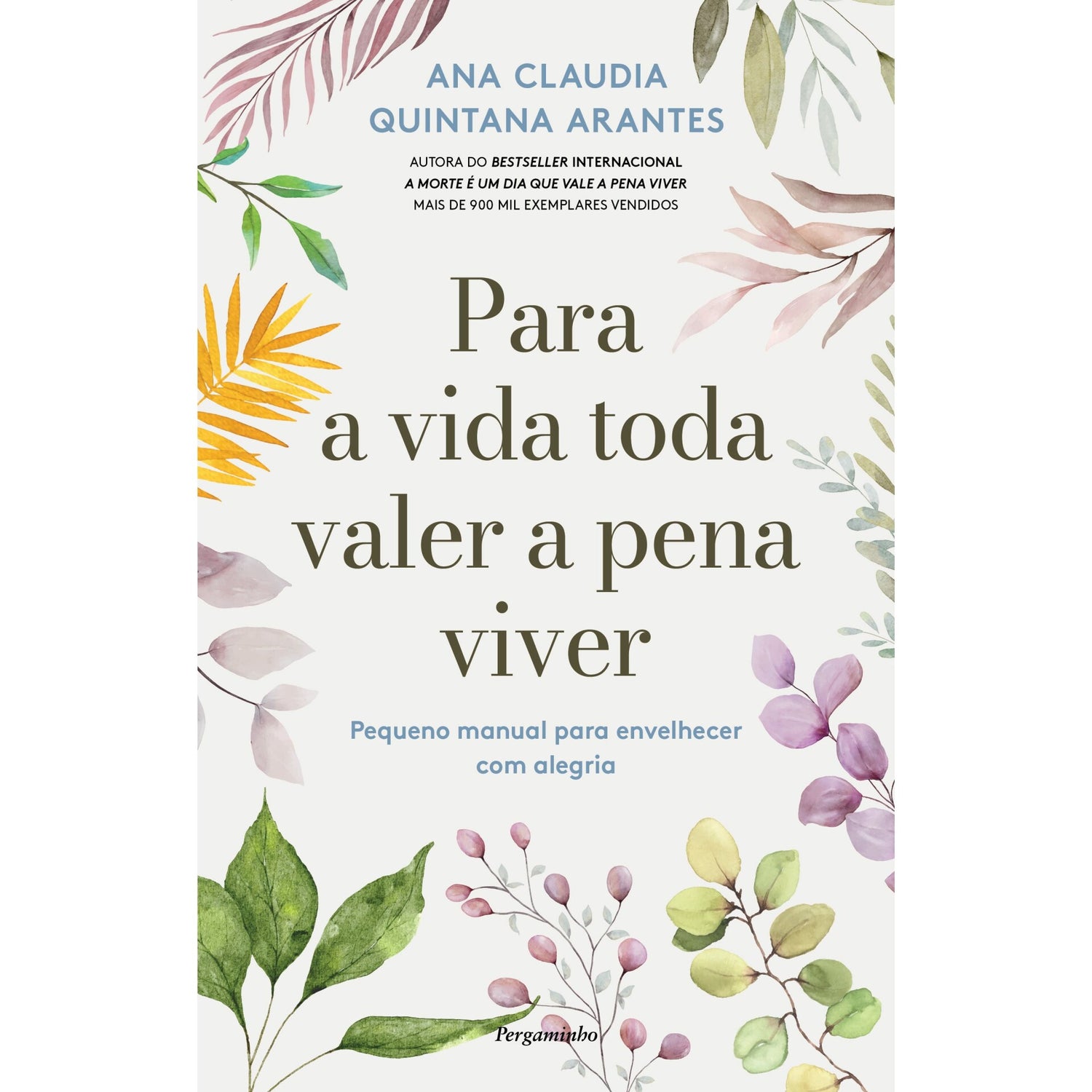 Para A Vida Toda Valer A Pena Viver de Ana Claudia Quitana Arantes