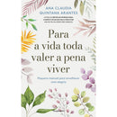 Para A Vida Toda Valer A Pena Viver de Ana Claudia Quitana Arantes