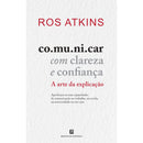 Comunicar Com Clareza E Confiança de Ros Atkins