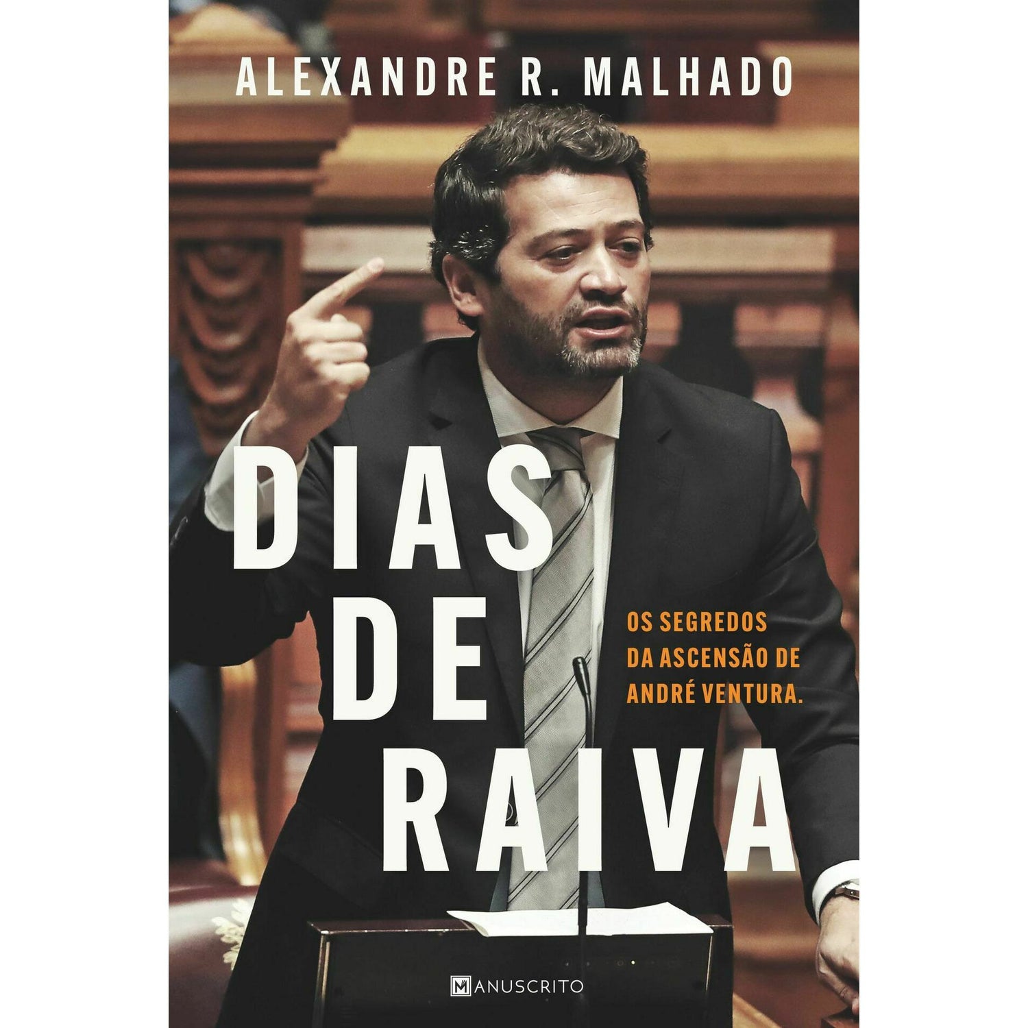 Dias de Raiva de Alexandre R. Malhado - Os Segredos da Ascensão de André Ventura