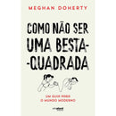 Como Não Ser Uma Besta-Quadrada de Meghan Doherty
