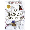 O Prisioneiro do Trono - Livro 2: o Trono do Prisioneiro de Holly Black
