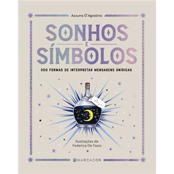 Sonhos e Símbolos de Azzurra d' Agostino - 300 Formas de Interpretar Mensagens Oníricas