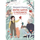 Entre Gatos e Pássaros de Margaret Atwood - Para Todos os que Sonham Voar