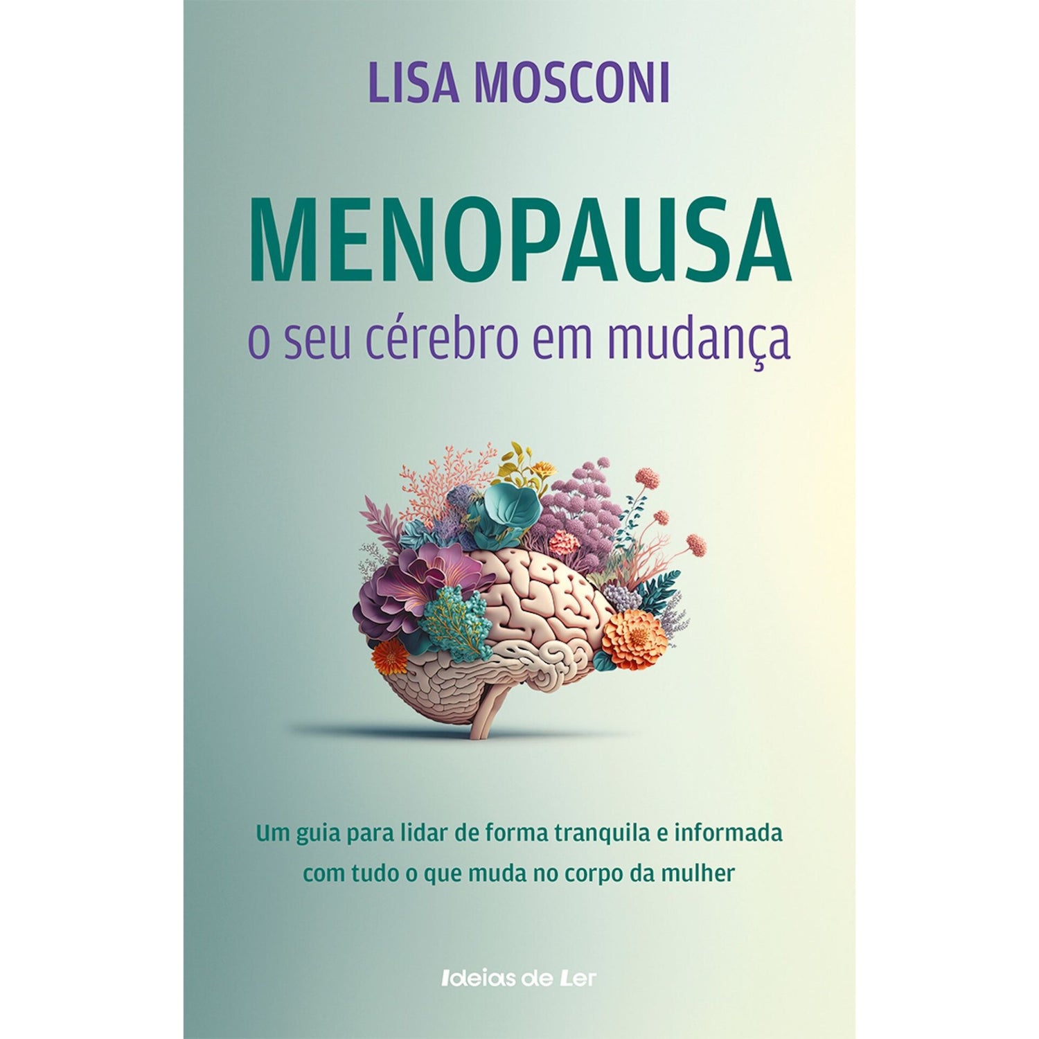 Menopausa: o seu Cérebro em Mudança de Lisa Mosconi