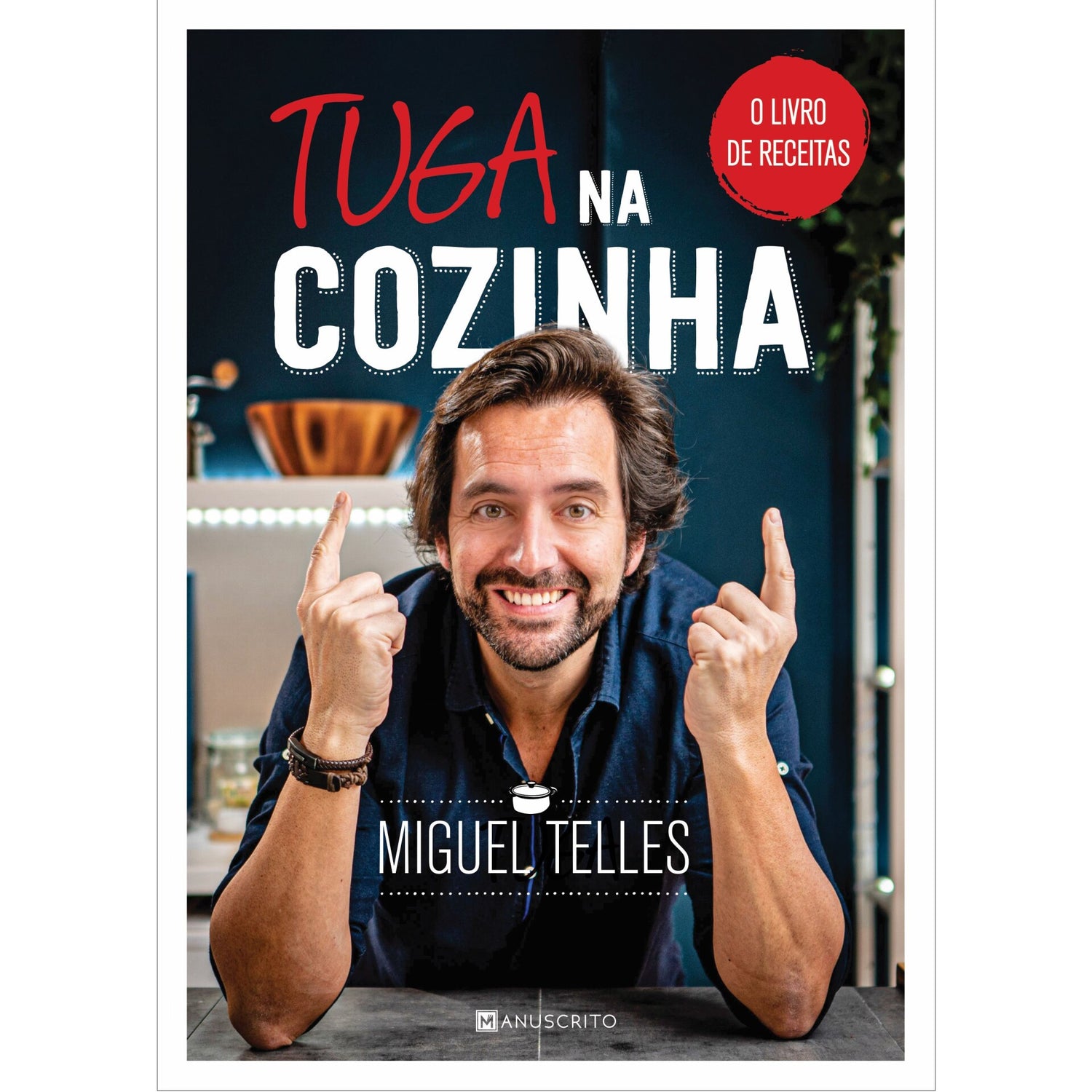Tuga na Cozinha - o Livro de Receitas de Miguel Telles