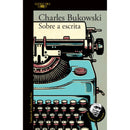 Sobre a Escrita de Charles Bukowski