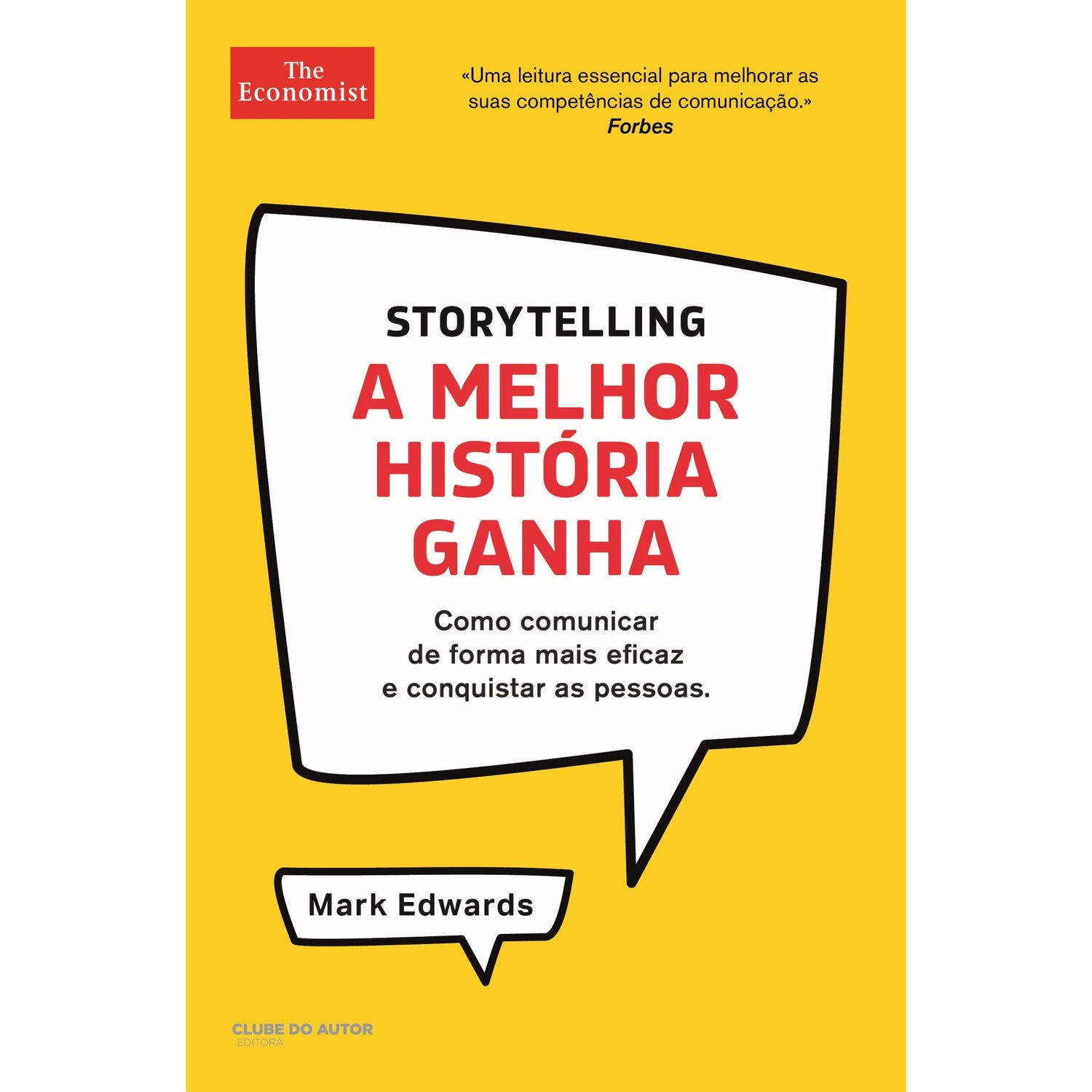 Storytelling - A Melhor História Ganha de Mark Edwards - Como Comunicar de Forma Mais Eficaz e Conquistar as Pessoas