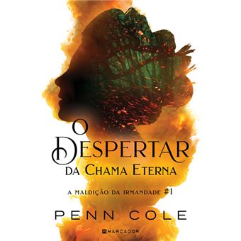 O Despertar da Chama Eterna de Penn Cole - A Maldição da Irmandade Nº1