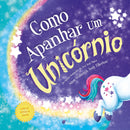 Como Apanhar um Unicórnio de Adam Wallace; Andy Elkerton
