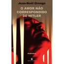 O Amor Não Correspondido De Hitler de Jean-Noel Orengo