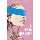 A Ilusão que Amei de Inês Teixeira Pinheiro
