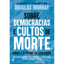Sobre Democracias e Cultos de Morte: Israel e o Futuro da Civilização de Douglas Murray