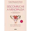 Descomplicar A Menopausa de Cristina Mesquita De Oliveira