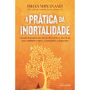 A Prática da Imortalidade de Ishan Shivanand