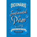 Dicionário Sentimental do Porto - 1001 Razões para Amar A Invicta de João Carlos Brito