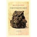 O que Faço Eu Aqui? de Bruce Chatwin
