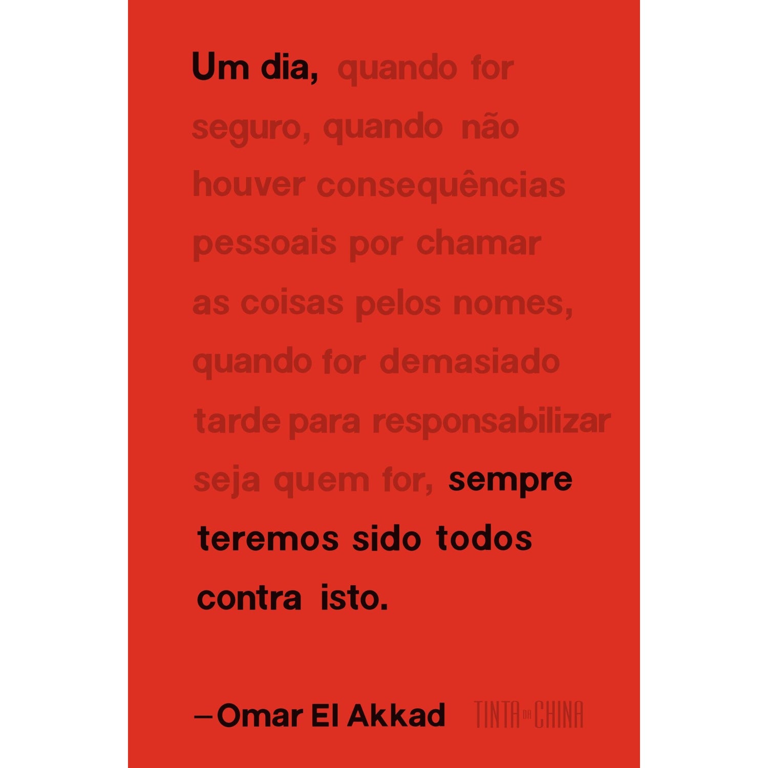 Um Dia, Sempre Teremos Sido Todos Contra Isto de Omar El Akkad