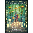 Os Whisperwicks: A Maldição Dos Arrebatados de Jordan Lees