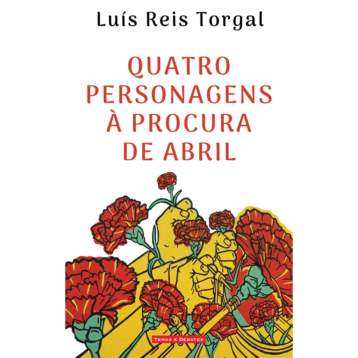 Quatro Personagens À Procura De Abril de Luís Reis Torgal