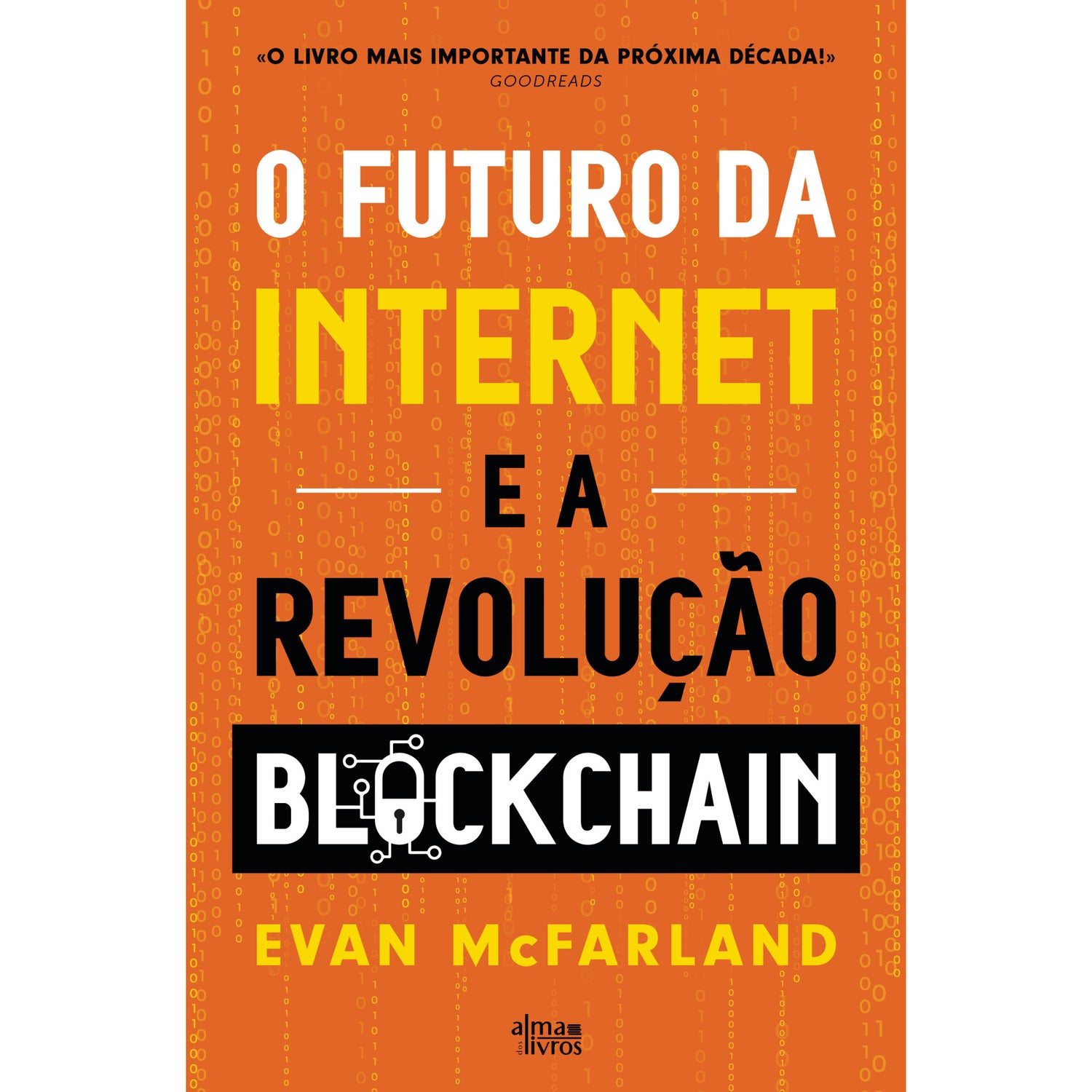O Futuro Da Internet E A Revolução Blockchain de Evan Mcfarland