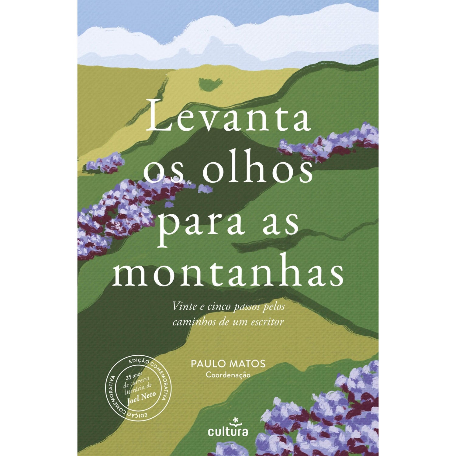 Levanta Os Olhos Para As Montanhas - 25 Anos Da Obra De Joel Neto de Paulo Matos