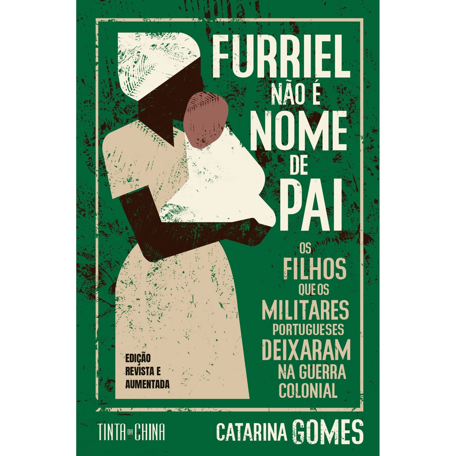 Furriel Não É Nome De Pai. de Catarina Gomes