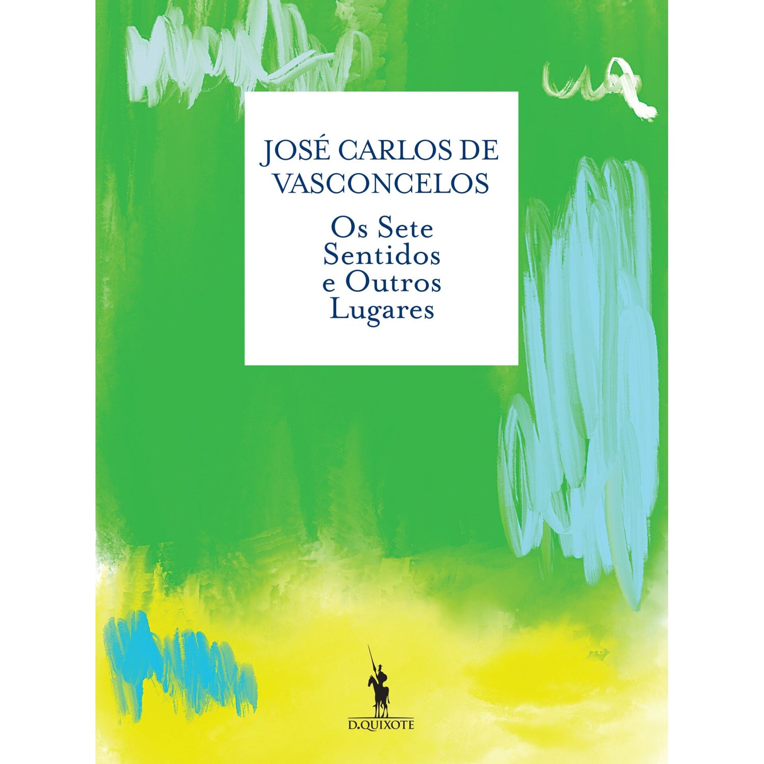 Os Sete Sentidos E Outros Lugares de José Carlos De Vasconcelos
