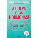 A Culpa É Das Hormonas! de Francisco Sousa Santos