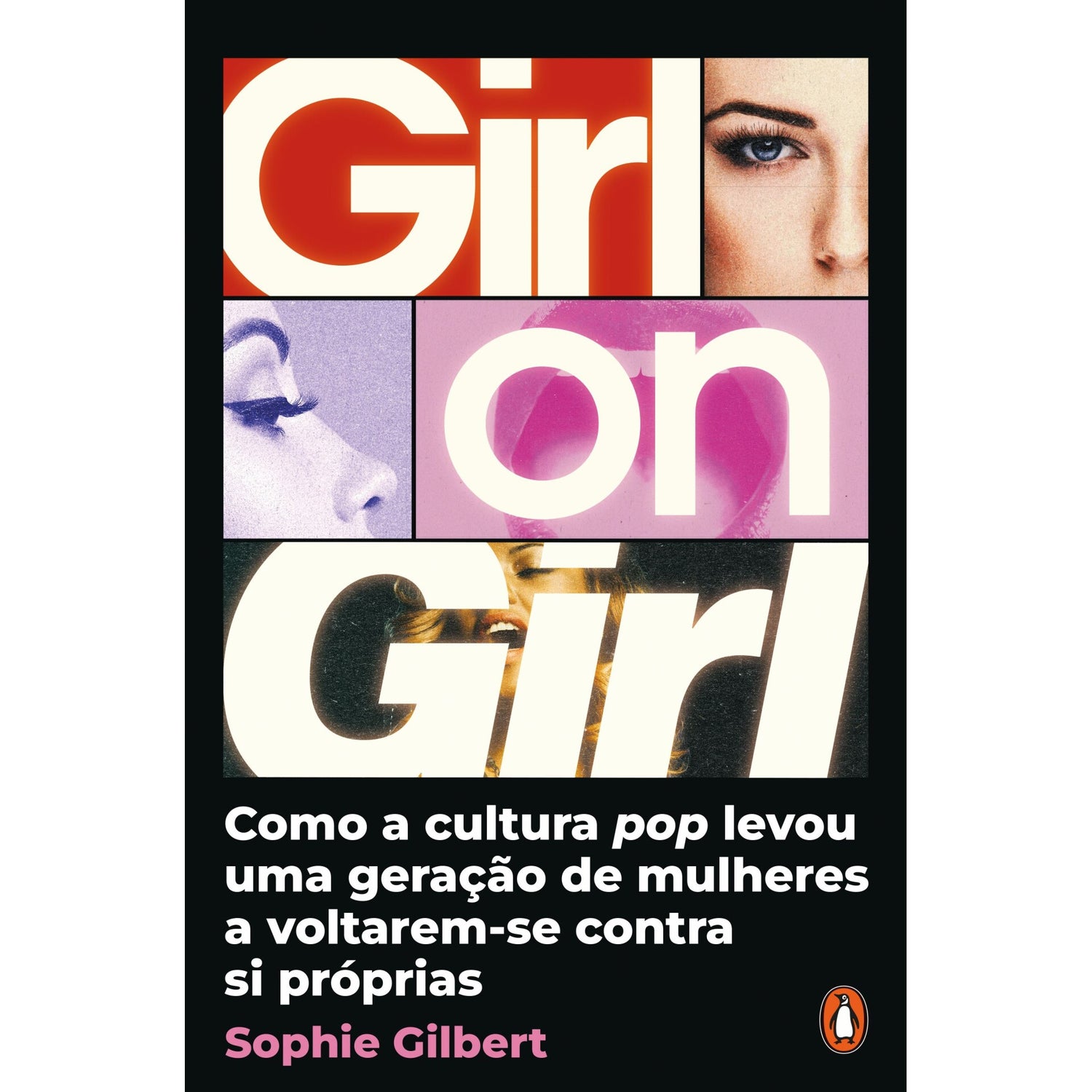 Girl On Girl - Como A Cultura Pop Levou Uma Geração De Mulheres A Voltarem-Se Contra Si Próprias de Sophie Gilbert