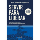 Servir Para Liderar de Miguel Pina Martins E Rui Hortelão