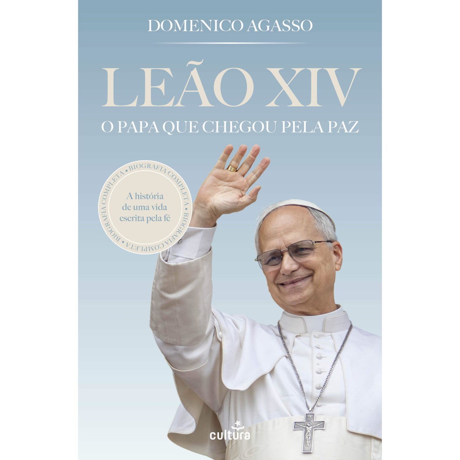 Leão Xiv - O Papa Que Chegou Pela Paz de Domenico Agasso