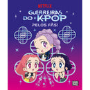 Guerreiras Do K-Pop: Pelos Fãs! de Angela Song
