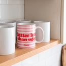 Caneca Cerâmica - Better Late Than Ugly